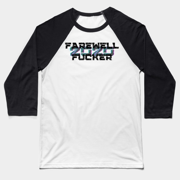 Farewell Fucker, 2020 Sucks, Welcome 2021, New Years Eve 2020 Baseball T-Shirt by That Cheeky Tee